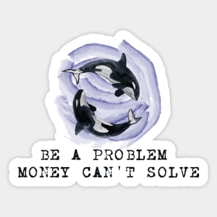 be a problem money can't solve(eat the rich) Sticker